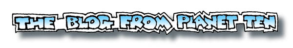 The Blog from Planet Ten