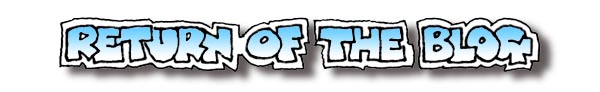 Dec 03 The Return of the Blog